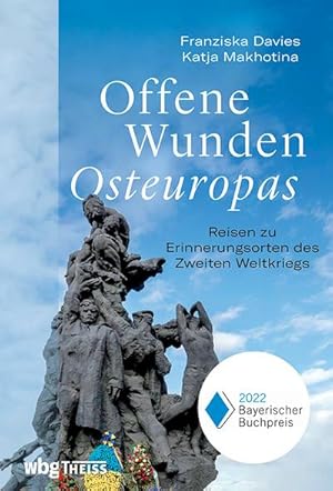 Bild des Verkufers fr Offene Wunden Osteuropas : Reisen zu Erinnerungsorten des Zweiten Weltkriegs zum Verkauf von AHA-BUCH GmbH