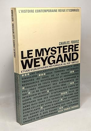 Bild des Verkufers fr Le mystre Weygand - tude d'un dossier historique au XIXe sicle zum Verkauf von crealivres