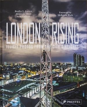 Imagen del vendedor de London Rising. Illict Photos from the City s Heights. a la venta por Antiquariat Bernd Preler