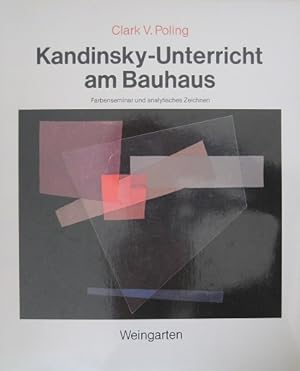 Bild des Verkufers fr Kandisky-Unterricht am Bauhaus. Farbenseminar und analytisches Zeichnen. zum Verkauf von Antiquariat Bernd Preler