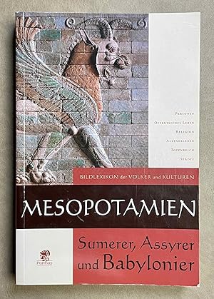 Mesopotamien. Sumerer, Assyrer und Babylonier. Personen. Öffentliches Leben. Religion. Alltagsleb...