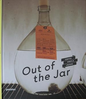Bild des Verkufers fr Out of the Jar. Crafted Spirits & Liqueurs. zum Verkauf von Antiquariat Bernd Preler