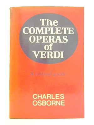 Imagen del vendedor de The Complete Operas of Verdi - A Critical Guide a la venta por World of Rare Books