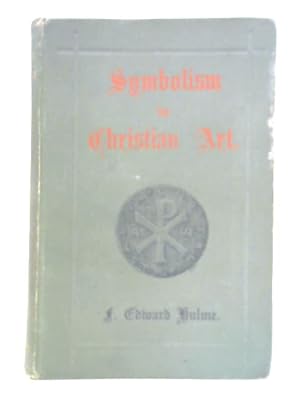 Image du vendeur pour The History, Principles and Practice of Symbolism in Christian Art mis en vente par World of Rare Books