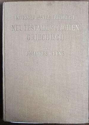 Kurzgefasstes Lehrbuch des neutestamentlichen Griechisch. : für den Schul- und Selbstunterricht.