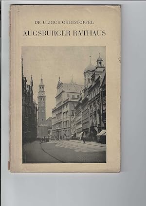 Augsburger Rathaus. Im Auftrag des Verkehrsvereins Augsburg e. V.