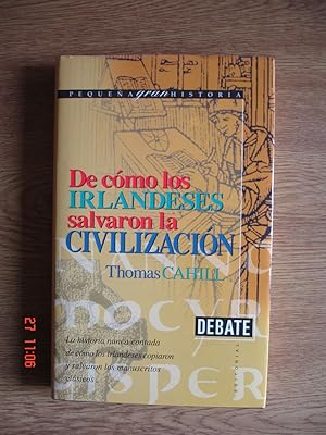 Imagen del vendedor de De cmo los irlandeses salvaron la civilizacin.La historia nunca contada de cmo los irlandeses copiaron y salvaron los manuscritos clsicos. a la venta por Librera Mareiro