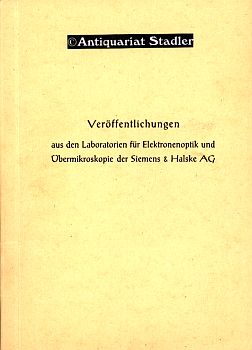 Veröffentlichungen aus den Laboratorien für Elektronenoptik und Übermikroskopie der Siemens & Hal...