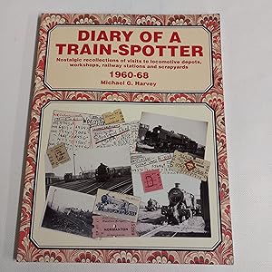 Bild des Verkufers fr Diary of a Train-spotter: Nostalgic Recollections of Visits to Locomotive Depots, Workshops, Railway Stations and Scrapyards. 1960-68 zum Verkauf von Cambridge Rare Books