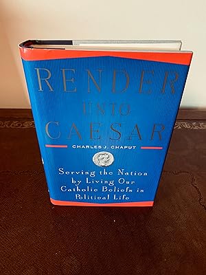 Seller image for Render Unto Caesar: Serving the Nation by Living Our Catholic Beliefs in Political Life [SIGNED] for sale by Vero Beach Books