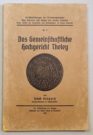 Imagen del vendedor de Das Gemeinschaftliche Hochgericht Theley. (Verffentlichungen der NS-Kulturgemeinde Ring Volkstum und Heimat des Kreises Ottweiler : Nr. 4). a la venta por Antiquariat Martin Barbian & Grund GbR