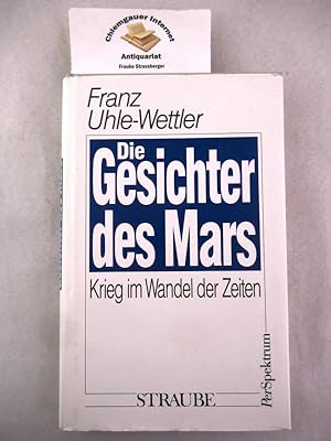 Bild des Verkufers fr Die Gesichter des Mars : Krieg im Wandel der Zeiten. zum Verkauf von Chiemgauer Internet Antiquariat GbR