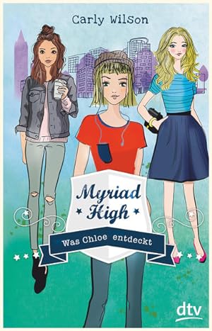 Image du vendeur pour Myriad High - Was Chloe entdeckt (Die Myriad High-Serie, Band 3) mis en vente par Modernes Antiquariat - bodo e.V.