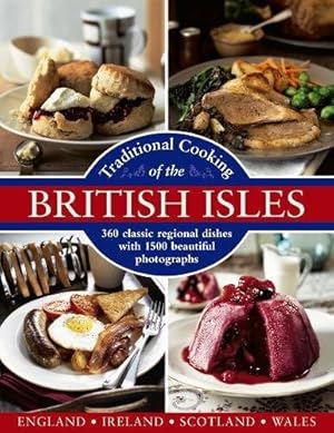 Seller image for Traditional Cooking of the British Isles: England, Ireland, Scotland and Wales: 360 Classic Regional Dishes With 1500 Beautiful Photographs by Yates, Annette, Trotter, Christopher, Campbell, Georgina [Hardcover ] for sale by booksXpress
