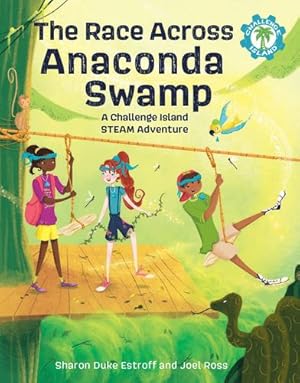 Seller image for The Race Across Anaconda Swamp: A Challenge Island STEAM Adventure (Challenge Island, 2) by Estroff, Sharon Duke, Ross, Joel [Hardcover ] for sale by booksXpress