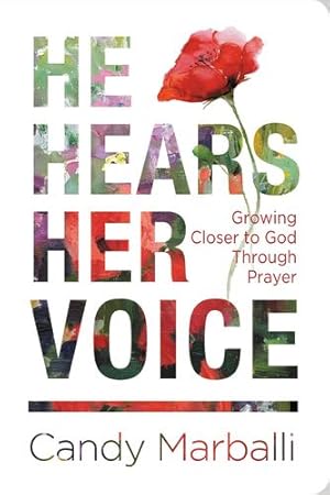 Imagen del vendedor de He Hears Her Voice: Growing Closer to God Through Prayer by Marballi, Candy L. [Hardcover ] a la venta por booksXpress