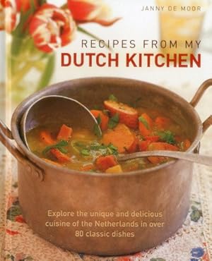 Image du vendeur pour Recipes from My Dutch Kitchen: Explore the unique and delicious cuisine of the Netherlands with over 350 photographs by Moor, Janny de [Hardcover ] mis en vente par booksXpress