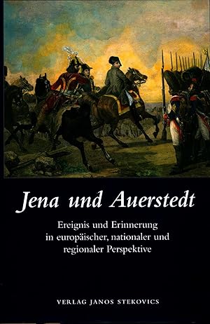 Seller image for Jena und Auerstedt Ereignis und Erinnerung in europischer, nationaler und regionaler Perspektive for sale by avelibro OHG