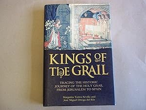 Image du vendeur pour Kings of the Grail: Tracing the Historic Journey of the Holy Grail from Jerusalem to Spain mis en vente par Carmarthenshire Rare Books