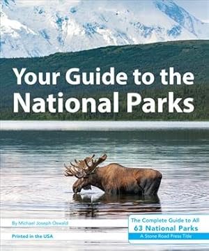 Bild des Verkufers fr Your Guide to the National Parks : The Complete Guide to All 63 National Parks zum Verkauf von GreatBookPrices