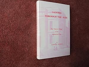 Seller image for SALFORD THROUGH THE AGES - The 'Fons et Origo' of an Industrial City for sale by Ron Weld Books