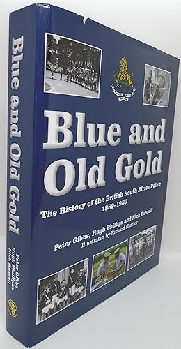 Immagine del venditore per Blue And Old Gold The History of the British South Africa Police 1889-1980 venduto da Juniper Books