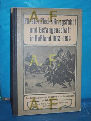 Seller image for Frster Flecks Kriegsfahrt und Gefangenschaft in Ruland 1812-1814. Nach Flecks Aufzeichnungen neu bearbeitet u. hsrg. for sale by Antiquarische Fundgrube e.U.