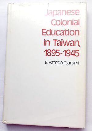 Japanese Colonial Education in Taiwan 1895-1945
