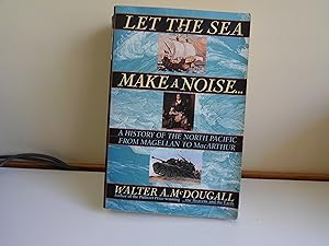 Immagine del venditore per Let the Sea Make a Noise.: A History of the North Pacific from Magellan to Macarthur venduto da The Book Box