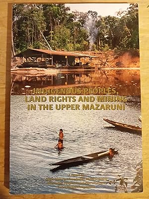Indigenous Peoples, Land Rights, and Mining in the Upper Mazaruni: A report