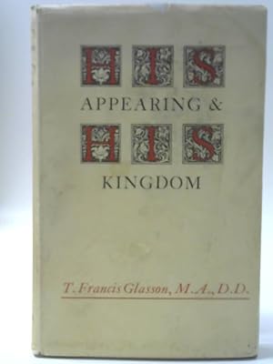 Immagine del venditore per His Appearing And His Kingdom: The Christian Hope In The Light Of Its History venduto da World of Rare Books