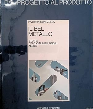 Image du vendeur pour Il bel metallo. Storia dei casalinghi nobili Alessi mis en vente par Klondyke