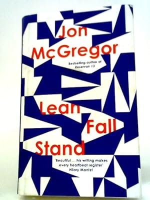 Imagen del vendedor de Lean Fall Stand: The Astonishing New Book From The Costa Book Award-winning Author Of Reservoir 13 a la venta por World of Rare Books