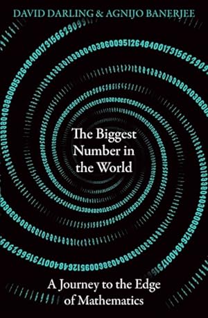 Immagine del venditore per Biggest Number in the World : A Journey to the Edge of Mathematics venduto da GreatBookPrices