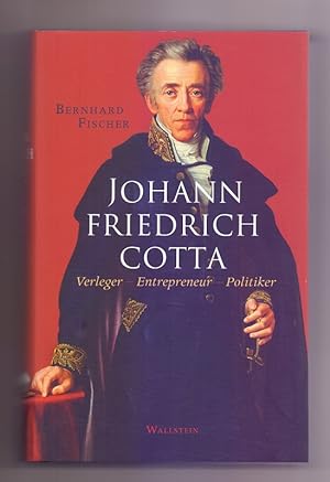 Image du vendeur pour Johann Friedrich Cotta: Verleger - Entrepreneur - Politiker. mis en vente par Die Wortfreunde - Antiquariat Wirthwein Matthias Wirthwein