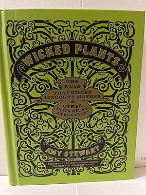 Bild des Verkufers fr Wicked Plants: The Weed That Killed Lincoln's Mother and Other Botanical Atrocities zum Verkauf von Chamblin Bookmine