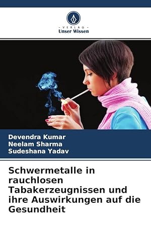 Seller image for Schwermetalle in rauchlosen Tabakerzeugnissen und ihre Auswirkungen auf die Gesundheit for sale by moluna
