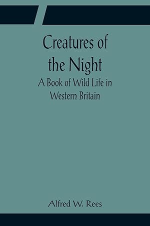 Seller image for Creatures of the Night A Book of Wild Life in Western Britain for sale by moluna