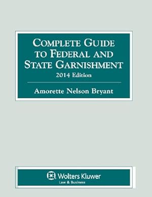 Seller image for Complete Guide To Federal & State Garnishment, 2014 Edition for sale by Redux Books