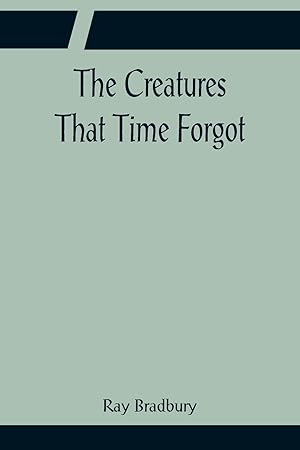 Seller image for The Creatures That Time Forgot for sale by moluna