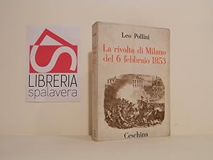 Bild des Verkufers fr La rivolta di Milano del 6 febbraio 1853 zum Verkauf von Libreria Spalavera