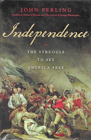 Imagen del vendedor de Independence: The Struggle to Set America Free a la venta por GLENN DAVID BOOKS