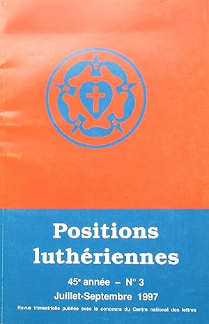 Seller image for POSITIONS LUTHRIENNES: 45e Anne N 3 Juillet-Septembre 1997 for sale by Bouquinerie L'Ivre Livre