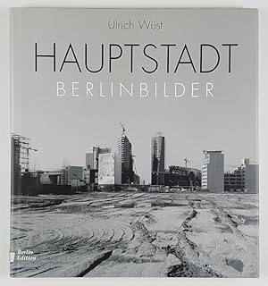 Hauptstadt. Berlinbilder. Mit Texten von Michael Bienert und Matthias Flügge.
