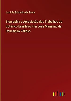 Bild des Verkufers fr Biographia e Apreciao dos Trabalhos do Botnico Brasileiro Frei Jos Marianno da Conceio Velloso zum Verkauf von moluna