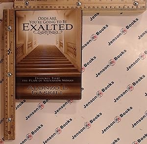 Seller image for Odds Are, You're Going to Be Exalted: Evidence That the Plan of Salvation Works for sale by Jenson Books Inc