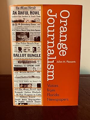 Image du vendeur pour Orange Journalism: Voices From Florida Newspapers [The Florida History and Culture Series] mis en vente par Vero Beach Books