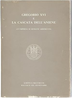 Gregorio XVI e La Cascata dell'Aniene UN'IMPRESA DI ROMANO ARDIMENTO