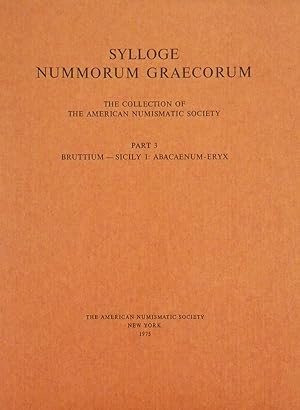 SYLLOGE NUMMORUM GRAECORUM. THE COLLECTION OF THE AMERICAN NUMISMATIC SOCIETY. PART 3: BRUTTIUM-S...