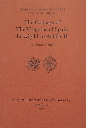 THE COINAGE OF THE VISIGOTHS OF SPAIN: LEOVIGILD TO ACHILA II